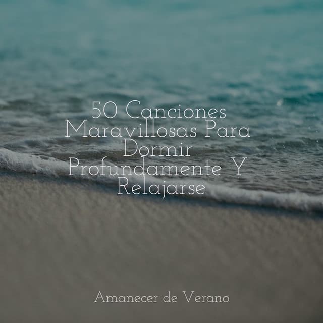 50 Canciones Maravillosas Para Dormir Profundamente Y Relajarse - Relaxing Music