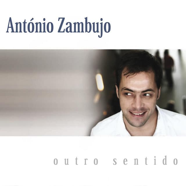 Outro sentido - António Zambujo