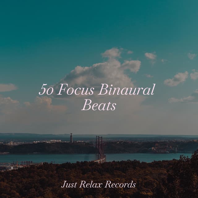 50 Focus Binaural Beats - Musica de Relajación Academy