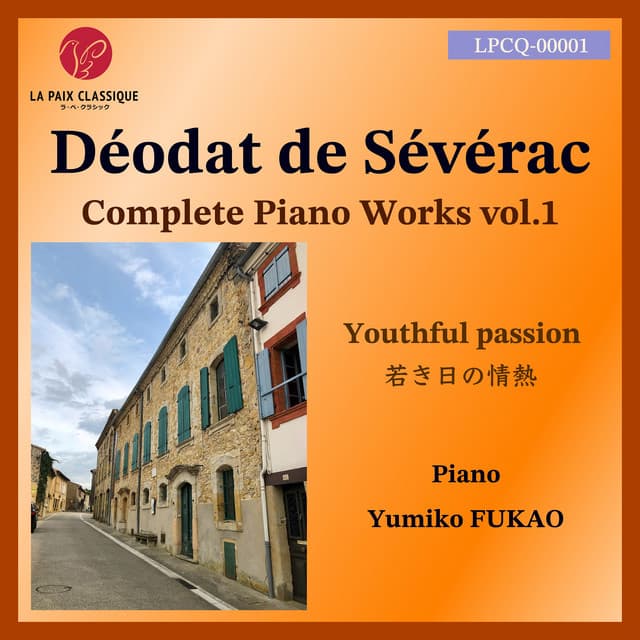 Sévérac: Complete Piano Works, Vol. 1 – Youthful Passion - Déodat de Séverac