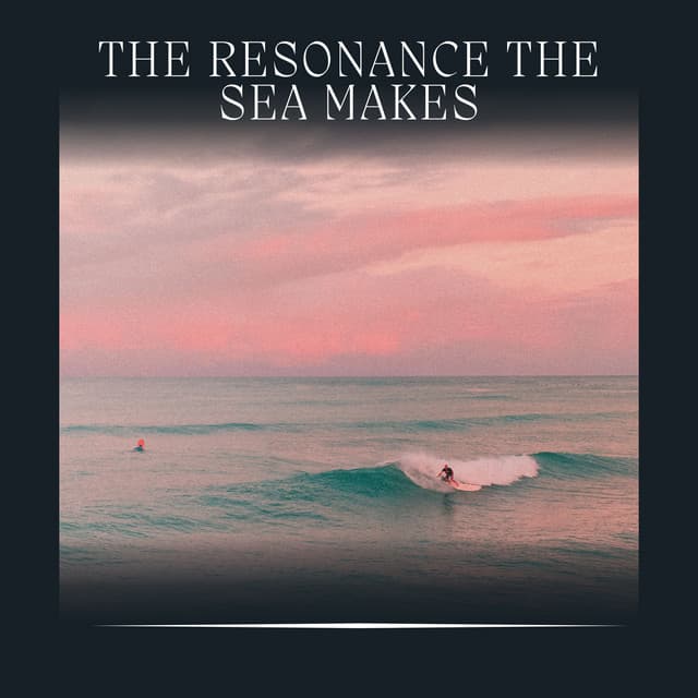 The Resonance the Sea Makes - Ocean Sounds FX