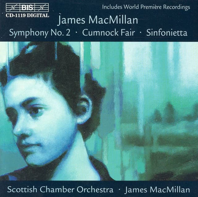 Macmillan: Sinfonietta / Cumnock Fair / Symphony No. 2 - James MacMillan