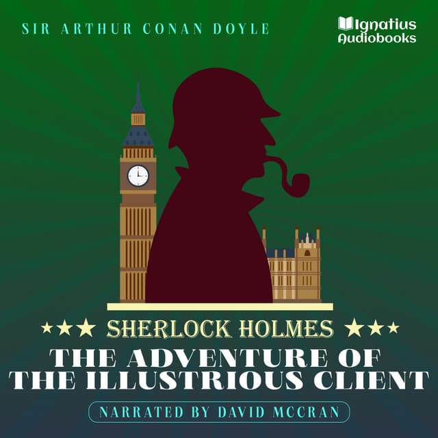 The Adventure of the Illustrious Client - Sherlock Holmes Audiobooks