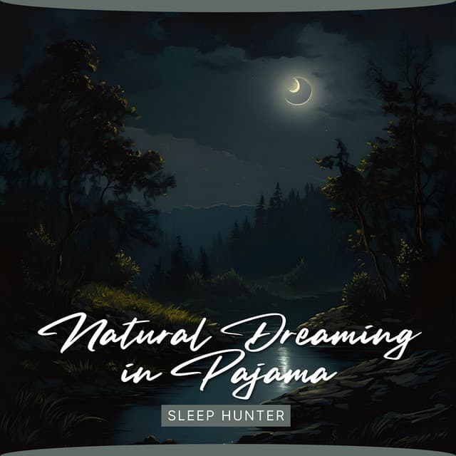 Natural Dreaming in Pajama - Sleep Hunter