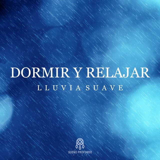 Dormir y Relajar: Lluvia Suave - Lluvia Del Bosque