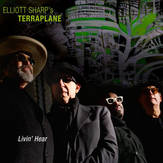 Livin' Hear - Elliott Sharp