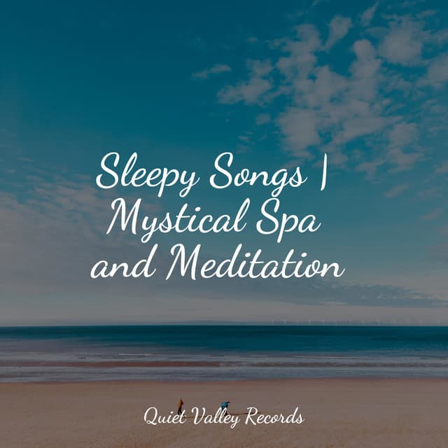 Sleepy Songs | Mystical Spa and Meditation - Serenity Spa Music Relaxation