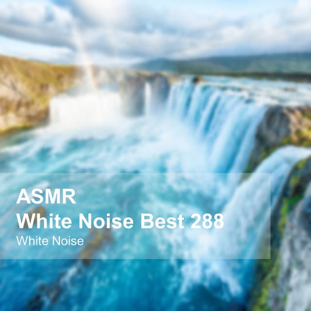 White Noise ASMR Best 288 - White Noise