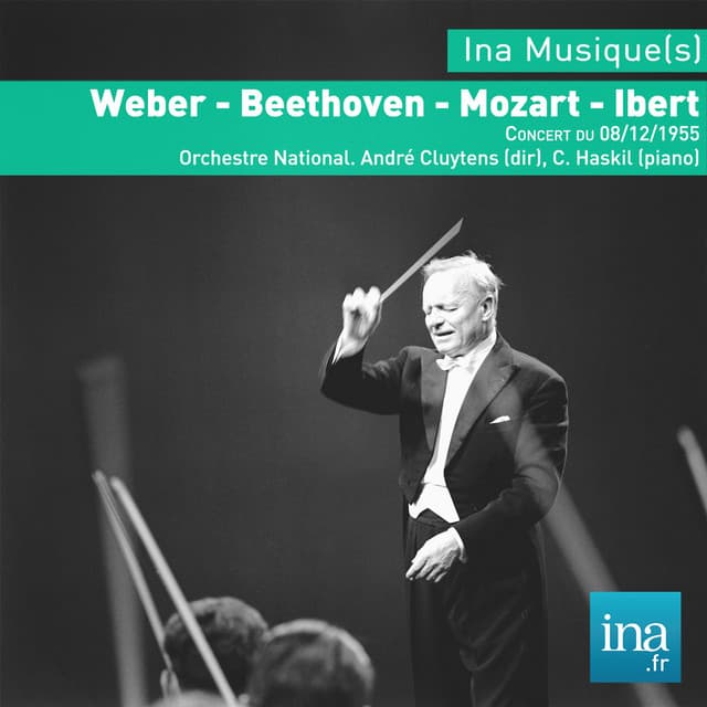 Weber - Beethoven - Mozart - Ibert, Concert du 08/12/1955, Orchestre National, André Cluytens , C. Haskil - Orchestre National de la RTF