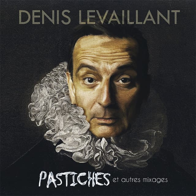 Pastiches et autres mixages - Denis Levaillant