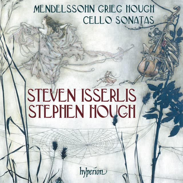 Mendelssohn, Grieg & Hough: Cello Sonatas - Steven Isserlis