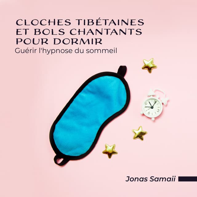 Cloches tibétaines et bols chantants pour dormir: Guérir l'hypnose du sommeil, Bilan énergétique, Âme guérisseuse musique - Jonas Samaii