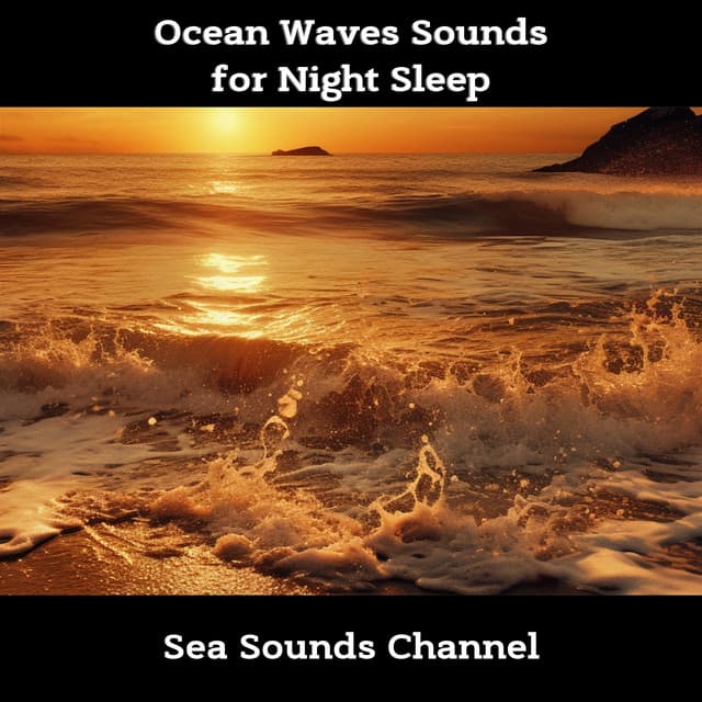 Ocean Waves Sounds for Night Sleep - Sea Sounds Channel