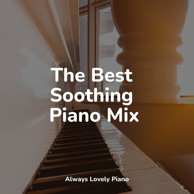 Natural Piano Sounds for Relaxation - Background Piano Music.