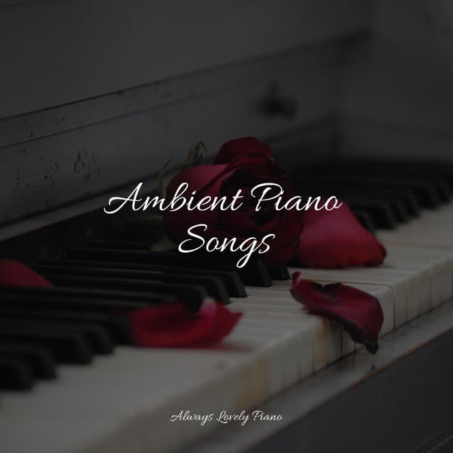 Ambient Piano Songs - Romantic Piano