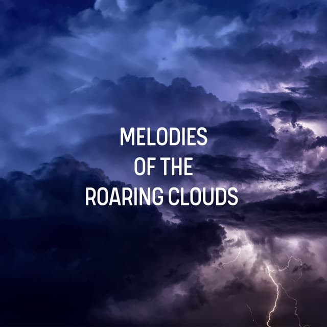 Melodies of the Roaring Clouds - Day & Night Rain