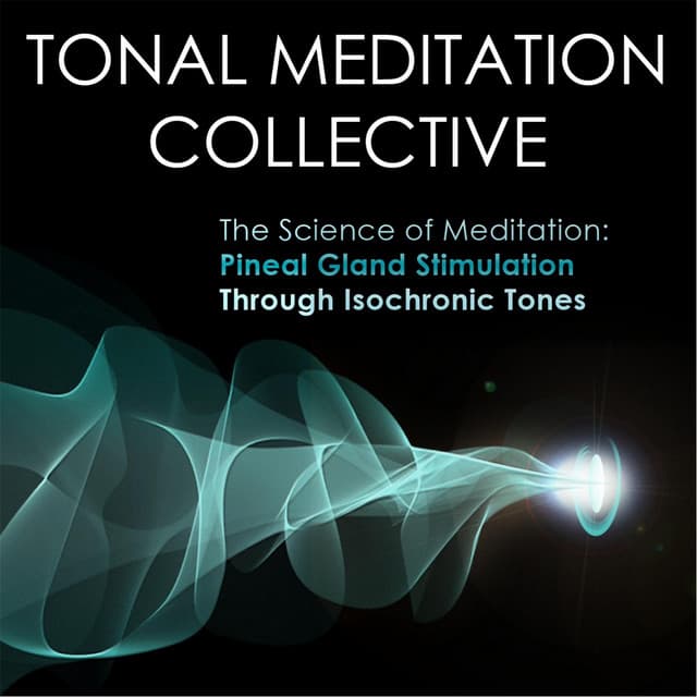 Pineal Gland Stimulation Through Isochronic Tones - Tonal Meditation Collective