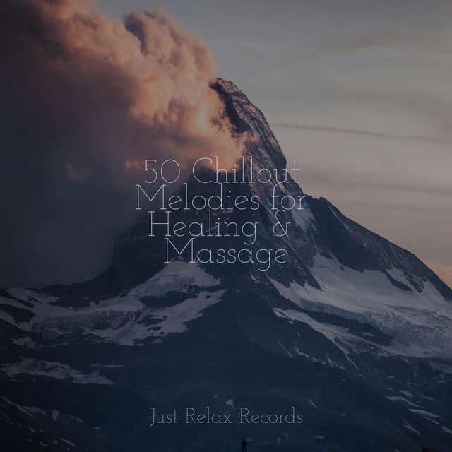 50 Chillout Melodies for Healing & Massage - Best Relaxing SPA Music
