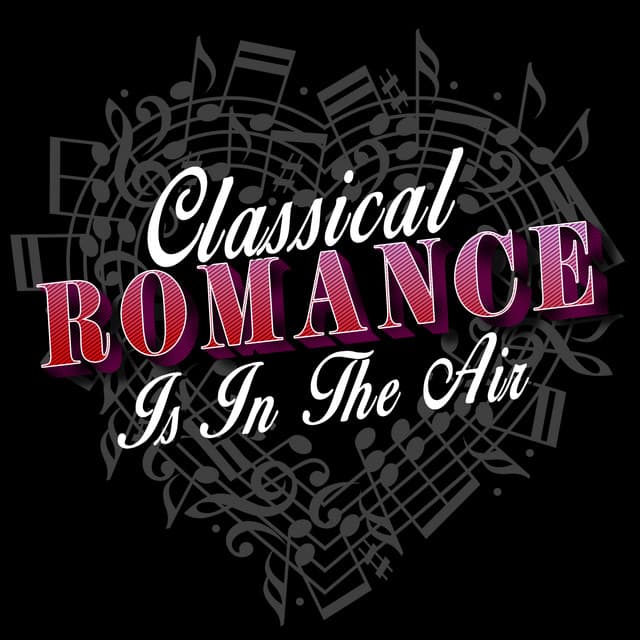 Classical Romance Is in the Air - Classical Romance