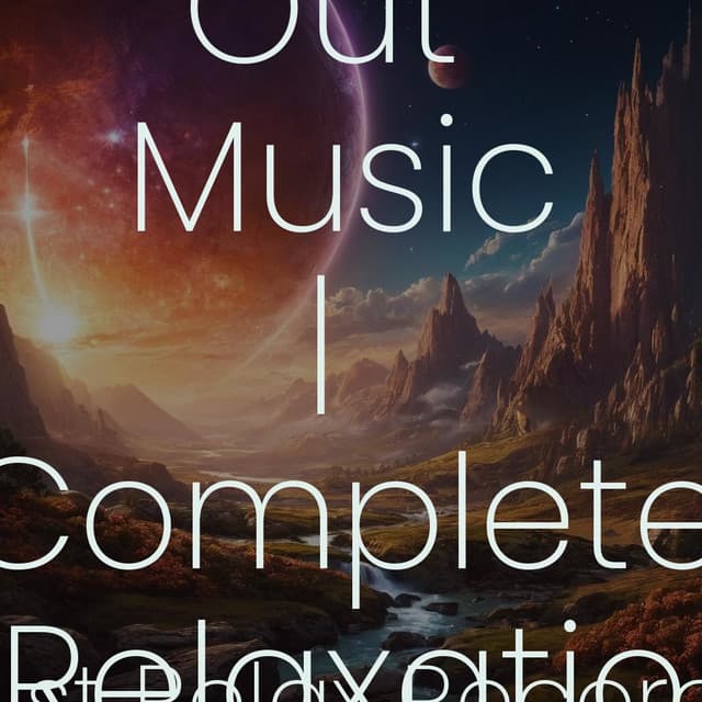 Chilling Out Music | Complete Relaxation - Relaxing Spa Music