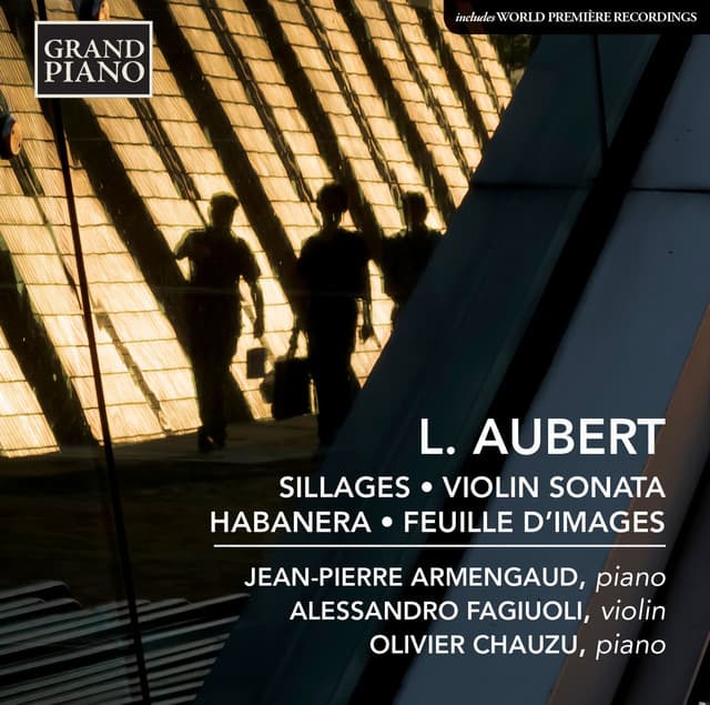 L. Aubert: Sillages, Op. 27, Violin Sonata, Habanera & Feuille d'images - Louis Aubert