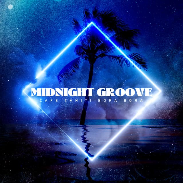 Midnight Groove - Café Tahiti Bora Bora