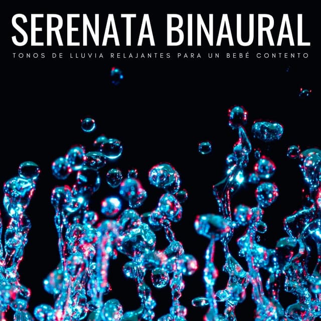Serenata Binaural: Tonos De Lluvia Relajantes Para Un Bebé Contento - Sonidos de la lluvia