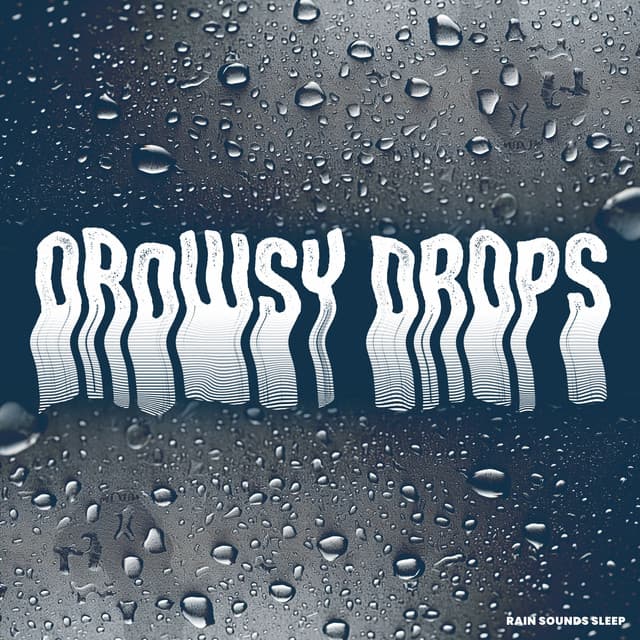 Drowsy Drops - Rain Sounds Sleep