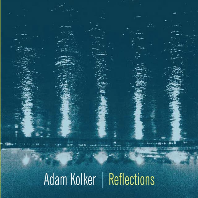 Reflections - Adam Kolker