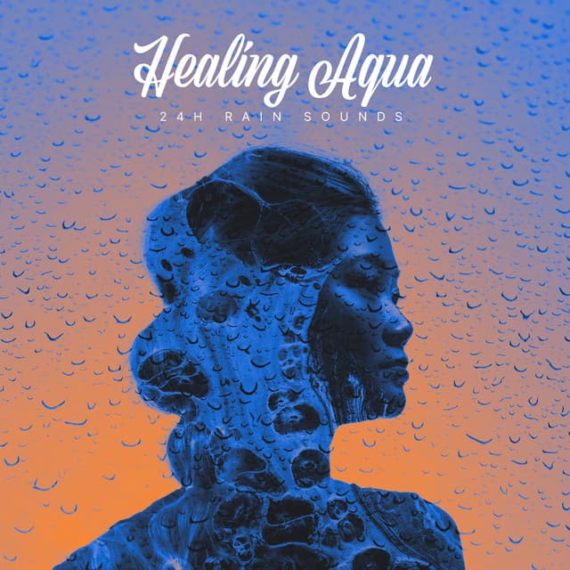 Healing Aqua - 24H Rain Sounds
