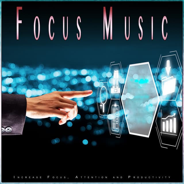 Focus Music: Increase Focus, Attention and Productivity - Studying Music For Focus