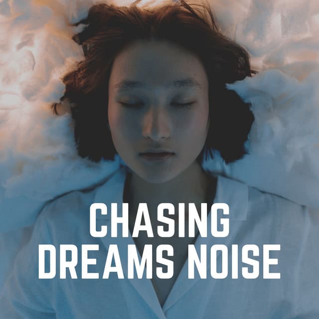 Chasing Dreams Noise - Vacuum Cleaner White Noise