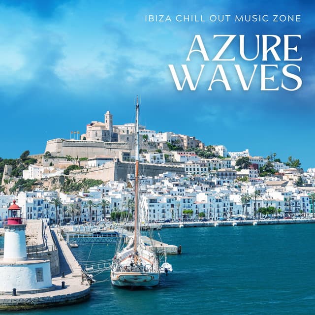 Azure Waves: Deep House Essentials - Ibiza Chill Out Music Zone