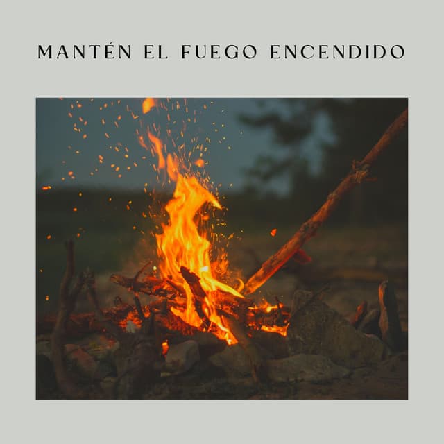 Mantén el Fuego Encendido - Sonidos De Fuego