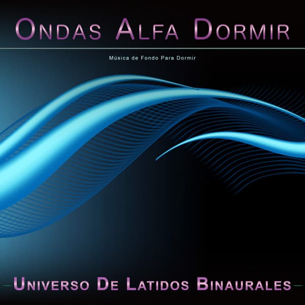 Ondas Alfa Dormir: Música de Fondo Para Dormir - Ondas Alfa Dormir