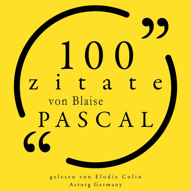 100 Zitate von Blaise Pascal - Blaise Pascal