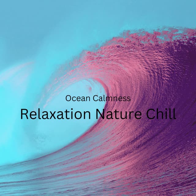 Ocean Calmness: Relaxation Nature Chill - Waves in Regression