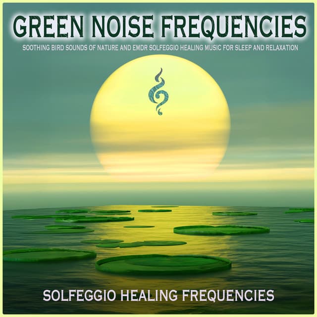 Green Noise Frequencies: Soothing Bird Sounds of Nature and EMDR Solfeggio Healing Music For Sleep and Relaxation - Green Noise Experience