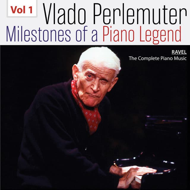 Milestones of a Piano Legend: Vlado Perlemuter, Vol. 1 - Maurice Ravel