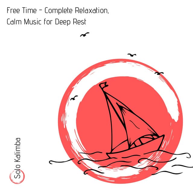 Free Time - Complete Relaxation, Calm Music for Deep Rest - Solo Kalimba