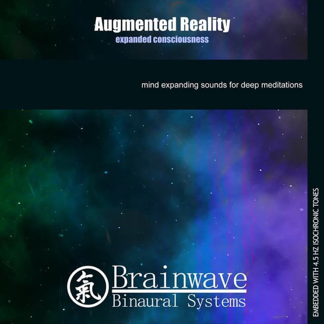 Augmented Reality: Expanded Consciousness - Brainwave Binaural Systems