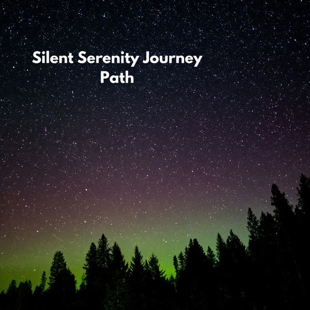 Silent Serenity Journey Path - Música Relajante