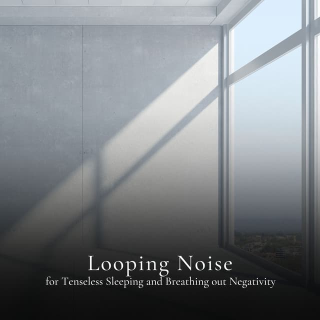 * Looping Noise for Tenseless Sleeping and Breathing out Negativity * - Loopable White Noise