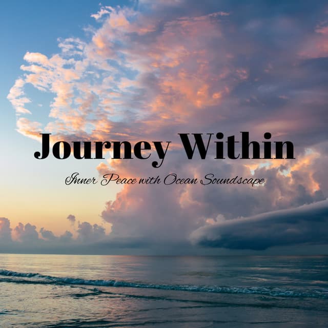 Journey Within: Inner Peace with Ocean Soundscape - Ocean Of White Noise
