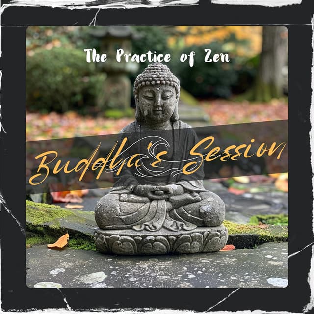 The Practice of Zen - Buddha's Session