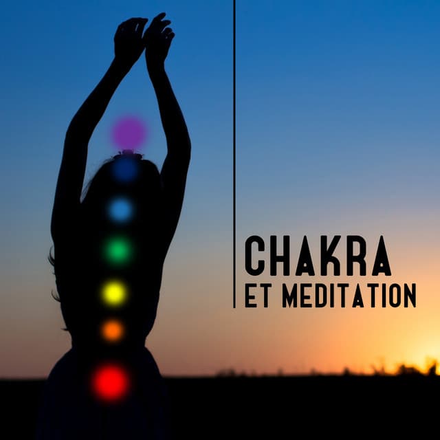 Chakra et méditation: Effet positif sur le corps et l'esprit, Paix intérieure - Chakra Balancing 101