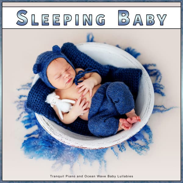 Sleeping Baby: Tranquil Piano and Ocean Wave Baby Lullabies - Sleep Baby Sleep
