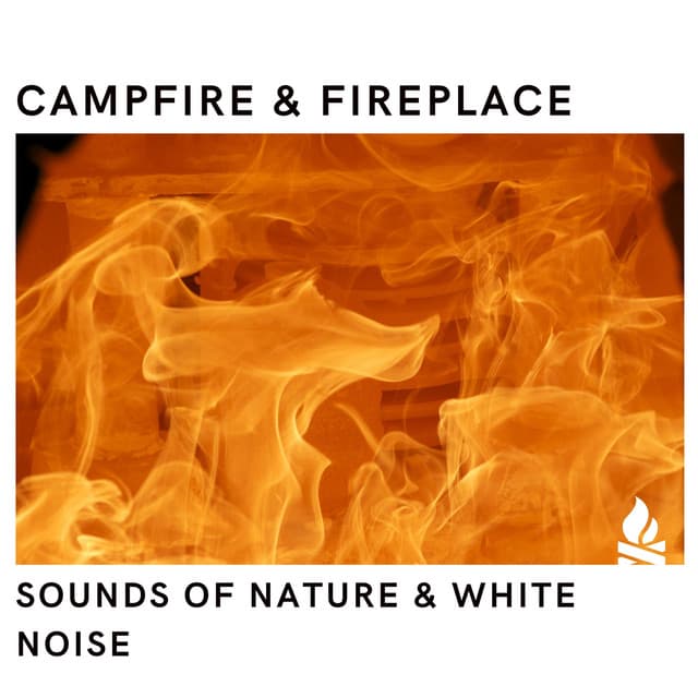Fire: Sounds of Nature & White Noise, Loopable - Campfire & Fireplace