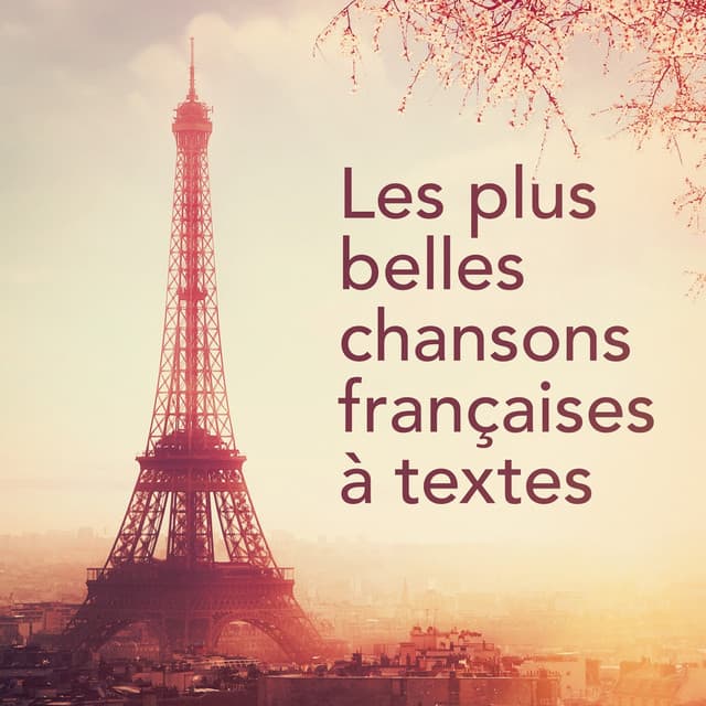 Les plus belles chansons françaises à textes - L'Essentiel De La Chanson Française
