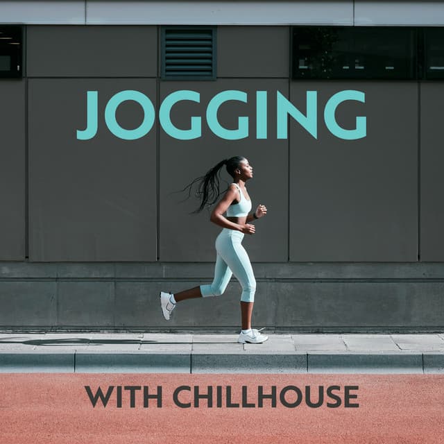 Jogging with Chillhouse: Running to the Motivational Beats - Running Music Ensemble
